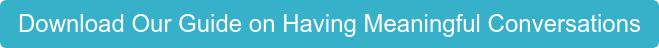 Button that says "Download Our Guide on Having Meaningful Conversations"
