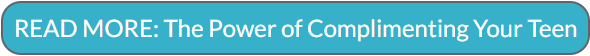 Button that says "READ MORE: The Power of Complimenting Your Teen"